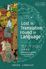 Lost in Translation Found in Language: Adventures in Global Communication