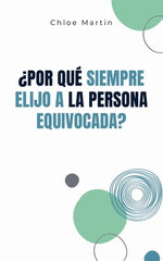 ?Por que Siempre Elijo a la Persona Equivocada?