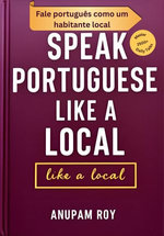 Speak Portuguese Like a Local