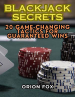 Blackjack Secrets: 20 Game-Changing Tactics for Guaranteed Wins