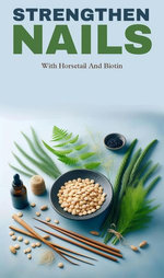 Strengthen nails with horsetail and biotin