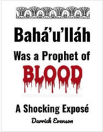 Baha'u'llah Was A Prophet of Blood