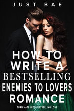 How to Write a Bestselling Enemies to Lovers Romance: Turn Hate in Bestselling Love