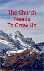The Church Needs To Grow Up