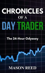 Chronicles of a day Trader : The 24-Hours Odyssey