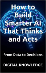From Data to Decisions: How to Build Smarter AI That Thinks and Acts