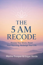 The 5AM Recode: Wake Up to the Life You Secretly Desire