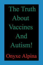 The Truth About Vaccines And Autism - Neurotoxic Ingredients And Their Effects On The Child´s Brain!