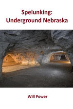 Spelunking: Underground Nebraska
