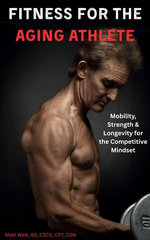 Fitness for the Aging Athlete: Mobility, Strength & Longevity for the Competitive Mindset
