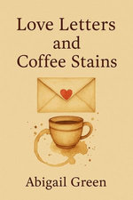 Love Letters and Coffee Stains