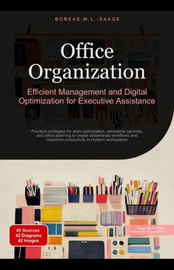 Office Organization: Efficient Management and Digital Optimization for Executive Assistance Office Organization: Efficient Management and Digital Optimization for Executive Assistance