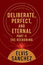 Deliberate, Perfect, And Eternal