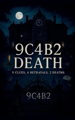 9C4B2 Death (9 Clues, 4 Betrayals, 2 Deaths) 9C4B2 Death (9 Clues, 4 Betrayals, 2 Deaths)