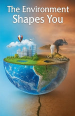 The Environment Shape You