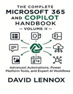 The Complete Microsoft 365 and Copilot Handbook - Volume II
