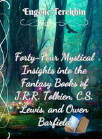 Forty-Four Mystical Insights into the Books J.R.R. Tolkien, C.S. Lewis, and Owen Barfield