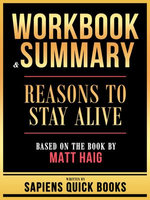 Workbook & Summary - Reasons To Stay Alive - Based On The Book By Matt Haig