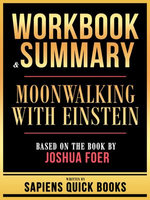 Workbook & Summary - Moonwalking With Einstein - Based On The Book By Joshua Foer