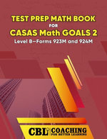 Test Prep Math Book for CASAS Math GOALS 2 Level B-Forms 923M and 924M