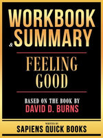 Workbook & Summary - Feeling Good - Based On The Book By David D. Burns