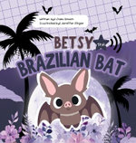 Betsy the Brazilian Bat