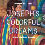 Joseph's Colorful Dreams Joseph's Colorful Dreams