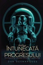 The Dark Side of Progress / Partea intunecată a progresului