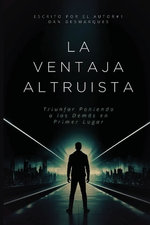The Altruistic Edge / La Ventaja Altruista