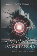 Metanoia Mechanics / A Mecanica da Metanoia