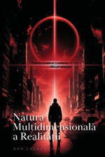 The Multidimensional Nature of Reality / Natura Multidimensională a Realității