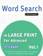 Word Search in Large Print for Advanced - It's Easy! Vol.1 - Delta Classics - Find 2000 Cleverly Hidden Words