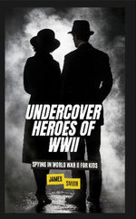 Undercover Heroes of WWII