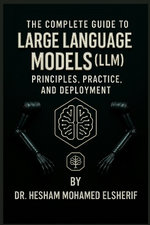 The Complete Guide to Large Language Models