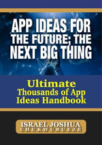 App Ideas for the Future; The Next Big Thing