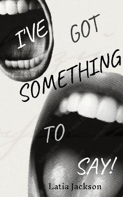 I've Got Something to Say
