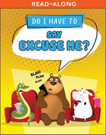 Do I Have to Say Excuse Me?