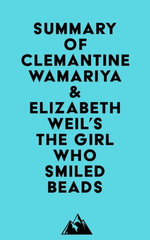 Summary of Clemantine Wamariya & Elizabeth Weil's The Girl Who Smiled Beads