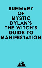 Summary of Mystic Dylan's The Witch's Guide to Manifestation