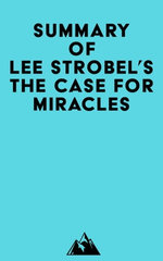 Summary of Lee Strobel's The Case for Miracles
