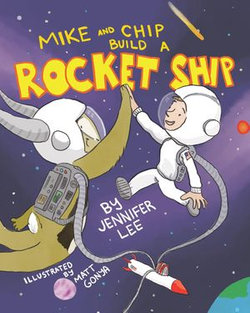 Mike and Chip Build a Rocket Ship Mike and Chip Build a Rocket Ship