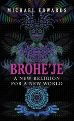 Brohe’je A New Religion For A New World