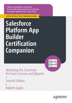 Salesforce Platform App Builder Certification Companion Salesforce Platform App Builder Certification Companion