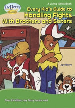 Every Kid's Guide to Handling Fights with Brothers and Sisters