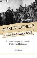 Martin Luther's Little Instruction Book