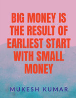 Big Money Is the Result of the Earliest Start with Small Money