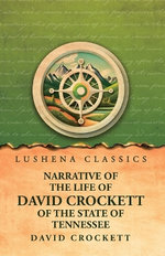 Narrative of the Life of David Crockett Of the State of Tennessee