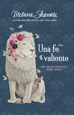 Una fe valiente: 100 devocionales para ninas / Fearless Faith: 100 Devotions for Girls