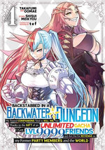 Backstabbed in a Backwater Dungeon: My Party Tried to Kill Me, But Thanks to an Infinite Gacha I Got LVL 9999 Friends and Am Out For Revenge (Manga) Vol. 4