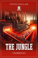 Upton Sinclair's The Jungle - Unabridged
